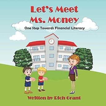 lets meet ms money one step towards financial literacy 1st edition rich grant 1642548499, 978-1642548495