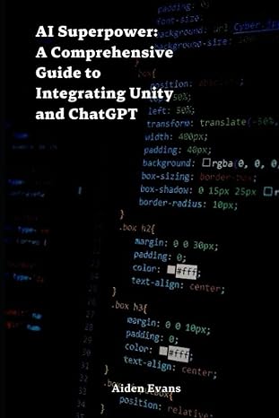 ai superpower a comprehensive guide to integrating unity and chatgpt 1st edition aiden evans b0cccx6b25,