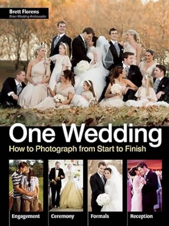 one wedding how to photograph a wedding from start to finish 1st edition brett florens 1608956954,