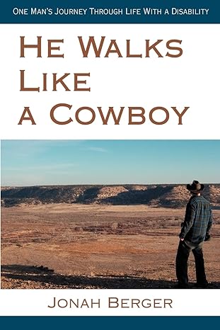 he walks like a cowboy one mans journey through life with a disability 1st edition jonah berger 0595471684,