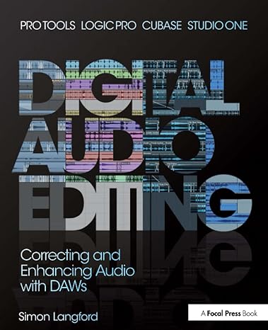 digital audio editing correcting and enhancing audio in pro tools logic pro cubase and studio one 1st edition