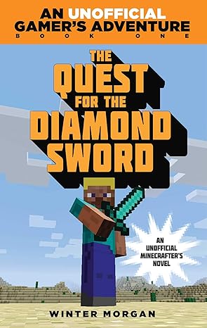 the quest for the diamond sword an unofficial gamers adventure book one 1st edition winter morgan 1632204428,