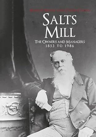 salts mill the owners and managers 1853 to 1986 1st edition maggie smith ,colin coates 1445657538,