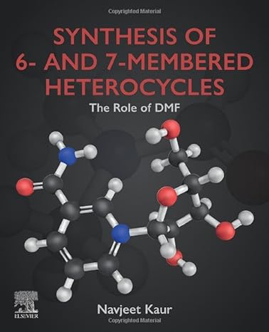 synthesis of 6 and 7 membered heterocycles the role of dmf 1st edition navjeet kaur bsc, msc 0443161186,