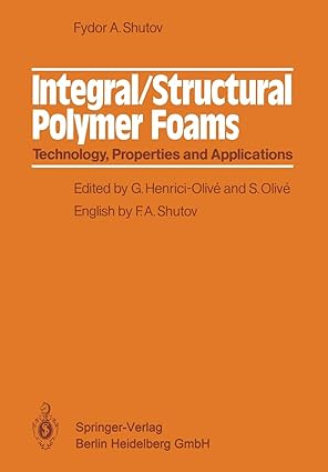 integral/structural polymer foams technology properties and applications 1st edition fyodor a. shutov ,g.