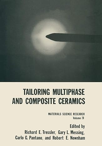 tailoring multiphase and composite ceramics 1st edition richard e. tressler ,gary l. messing ,carlo g.