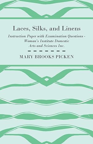 laces silks and linens instruction paper with examination questions 1st edition mary brooks picken