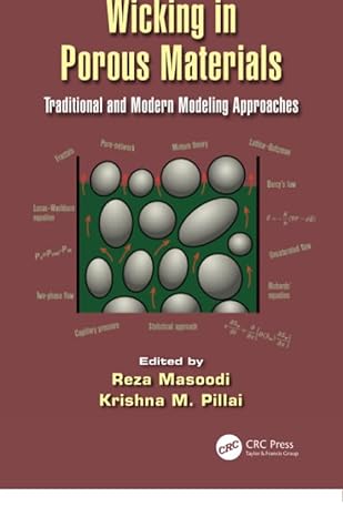 wicking in porous materials traditional and modern modeling approaches 1st edition reza masoodi, krishna m.