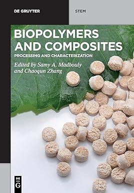 biopolymers and composites processing and characterization 1st edition samy a. madbouly, chaoqun zhang