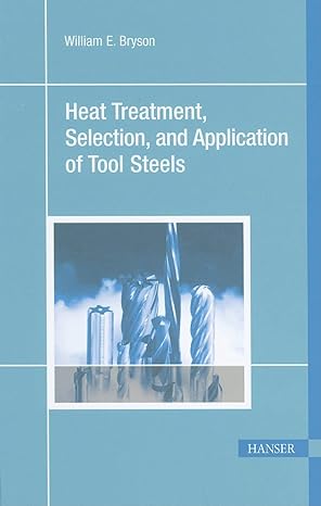 heat treatment selection and application of tool steels 2e 2nd edition william e. bryson 156990376x,