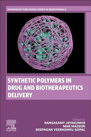 synthetic polymers in drug and biotherapeutics delivery 1st edition rangasamy jayakumar md dm mnams mrcp