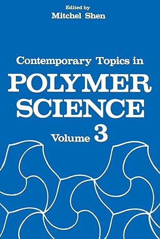 contemporary topics in polymer science volume 3 1st edition mitchel c. shen 1461567424, 978-1461567424