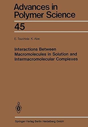 interactions between macromolecules in solution and intermacromolecular complexes 1st edition e. tsuchida ,k.