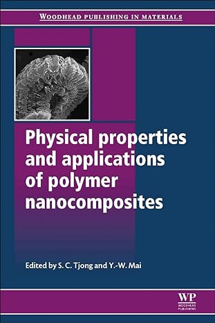 physical properties and applications of polymer nanocomposites 1st edition s c tjong, y. w. mai 0081014899,