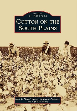 cotton on the south plains 1st edition john t. jack becker ,innocent awasom ,cynthia henry 0738595853,