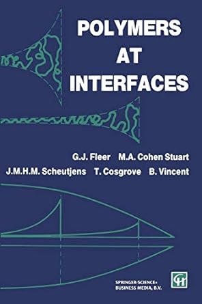 polymers at interfaces 1st edition g.j. fleer ,m.a. cohen stuart ,j.m.h.m. scheutjens ,t. cosgrove ,b.