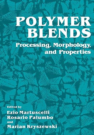 polymer blends processing morphology and properties 1980 edition ezio martuscelli 146133179x, 978-1461331797
