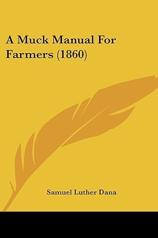 a muck manual for farmers 1st edition samuel luther dana 1436741289, 978-1436741286