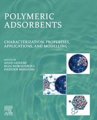 polymeric adsorbents characterization properties applications and modelling 1st edition ahad ghaemi, reza