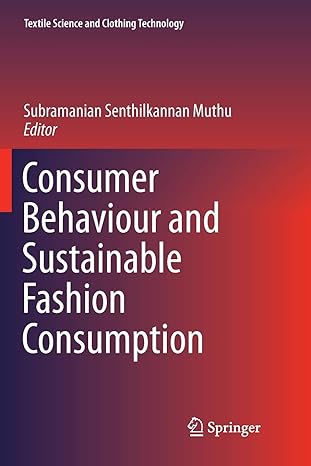 consumer behaviour and sustainable fashion consumption 1st edition subramanian senthilkannan muthu