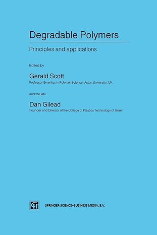 degradable polymers principles and applications 1st edition g. scott ,d. gilead 9401042535, 978-9401042536