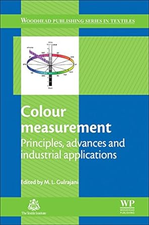 colour measurement principles advances and industrial applications 1st edition m. l. gulrajani 0081014422,