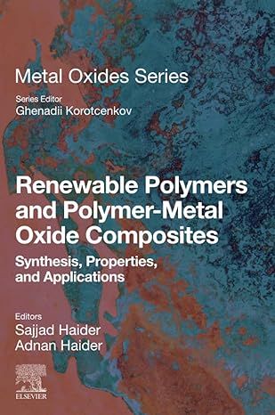 renewable polymers and polymer metal oxide composites synthesis properties and applications 1st edition