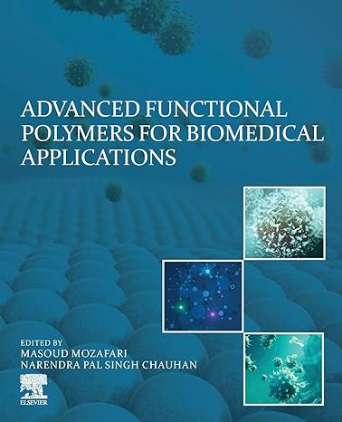 advanced functional polymers for biomedical applications 1st edition masoud mozafari ,narendra pal singh