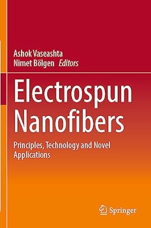 electrospun nanofibers principles technology and novel applications 1st edition ashok vaseashta ,nimet bolgen