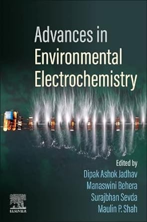 advances in environmental electrochemistry 1st edition dipak ashok jadhav, manaswini behera, surajbhan sevda,