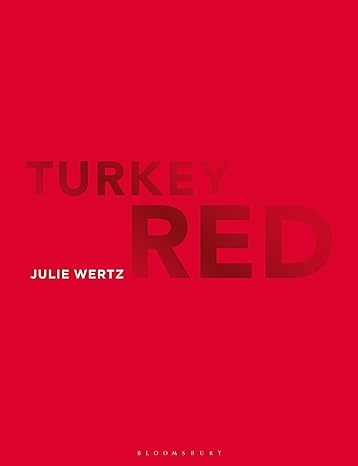 turkey red 1st edition julie wertz ,linda welters 135021650x, 978-1350216501