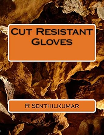 cut resistant gloves 1st edition r senthilkumar 1546484701, 978-1546484707