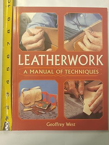 leatherwork a manual of techniques new edition geoffrey west 1861267428, 978-1861267429