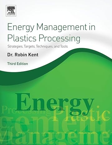 energy management in plastics processing strategies targets techniques and tools 3rd edition robin kent