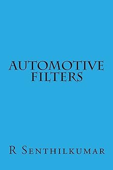 automotive filters 1st edition r senthilkumar 1533478708, 978-1533478702