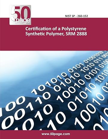 certification of a polystyrene synthetic polymer srm 2888 1st edition nist 1494472708, 978-1494472702