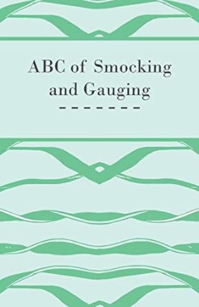 abc of smocking and gauging 1st edition anon 1447472063, 978-1447472063