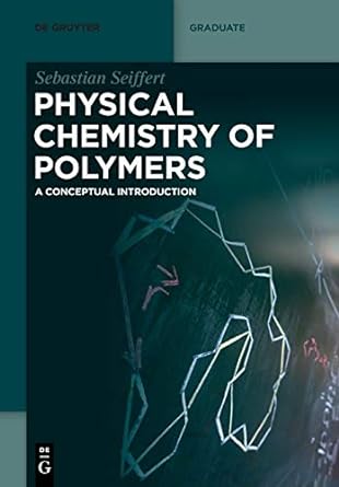 physical chemistry of polymers a conceptual introduction 1st edition sebastian seiffert 3110672804,