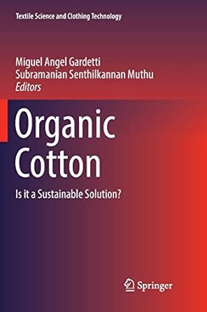 organic cotton is it a sustainable solution 1st edition miguel angel gardetti ,subramanian senthilkannan