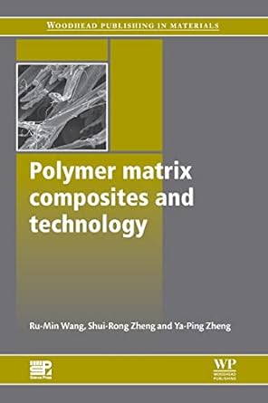 polymer matrix composites and technology 1st edition ru-min wang ,shui-rong zheng ,yujun george zheng