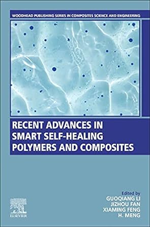 recent advances in smart self healing polymers and composites 2nd edition guoqiang li ,xiaming feng