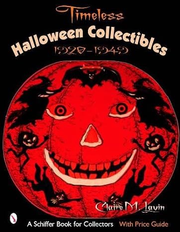 timeless halloween collectibles 1920 to 1949 a halloween reference book from the beistle company archive with