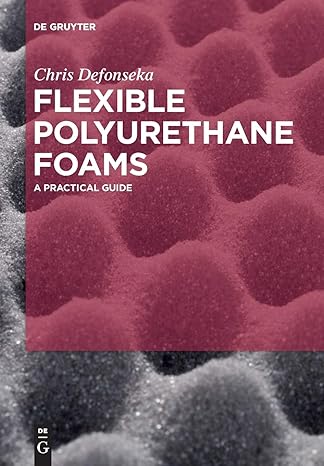 flexible polyurethane foams a practical guide 1st edition chris defonseka 3110639580, 978-3110639582