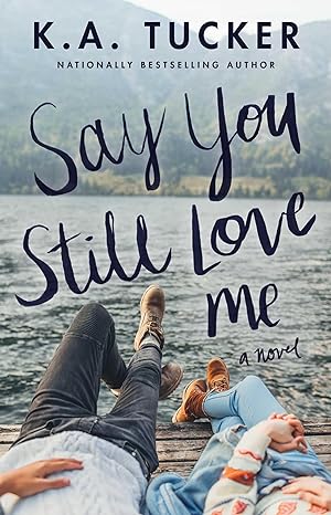 say you still love me a novel  k.a. tucker 1501133446, 978-1501133442