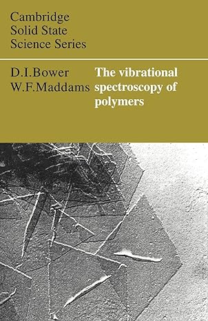 the vibrational spectroscopy of polymers 3rd edition d. i. bower, w. f. maddams 0521421950, 978-0521421959