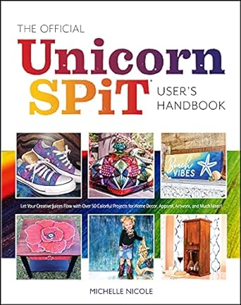 the official unicorn spit user s handbook let your creative juices flow with over 50 colorful projects for