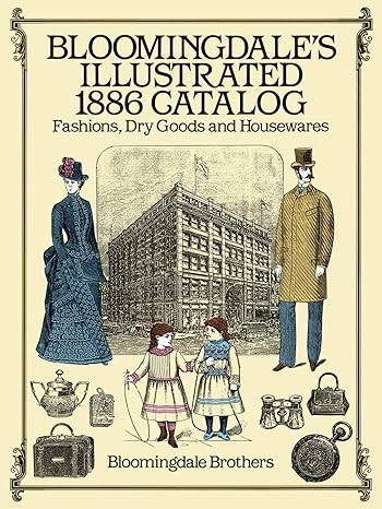 bloomingdale s illustrated 1886 catalog revised edition bloomingdale brothers 0486257800, 978-0486257808