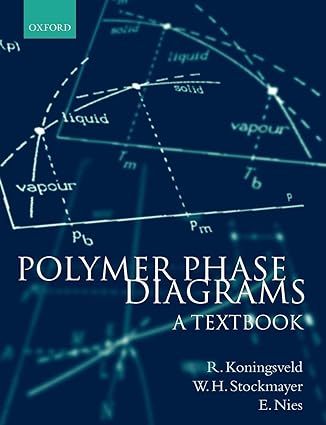 polymer phase diagrams a textbook 1st edition r. koningsveld ,w. h. stockmayer ,e. nies 0198556349,