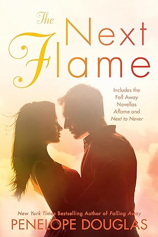 the next flame includes the fall away novellas aflame and next to never  penelope douglas 0399584935,