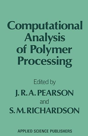 computational analysis of polymer processing 1st edition j.r.a. pearson, s.m. richardson 9400966369,